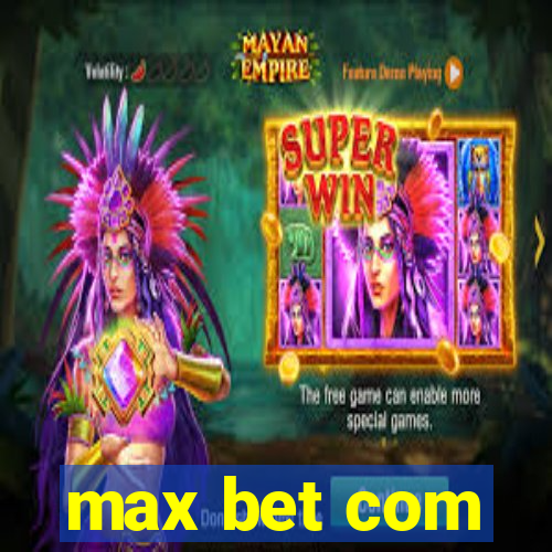 max bet com