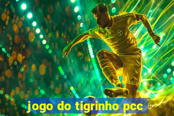 jogo do tigrinho pcc