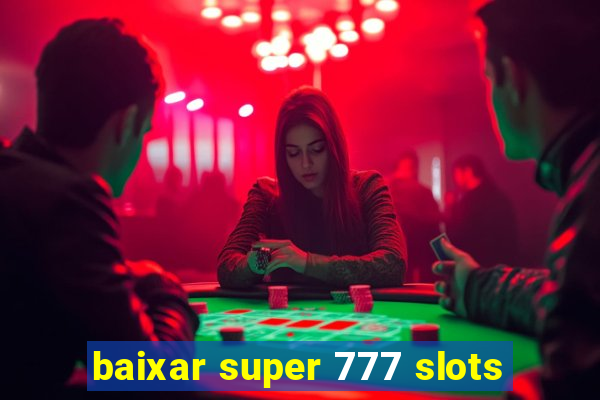 baixar super 777 slots