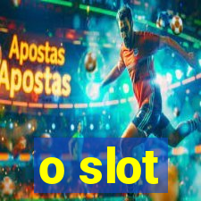 o slot