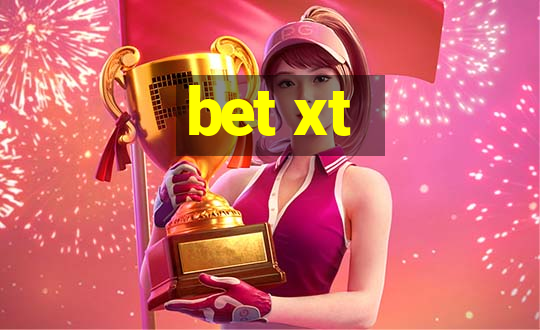 bet xt