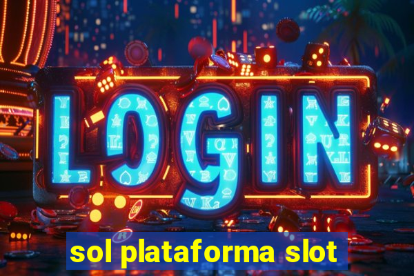 sol plataforma slot