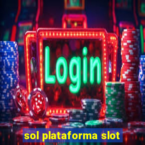 sol plataforma slot