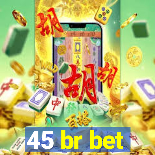 45 br bet