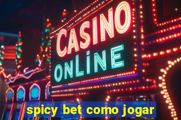 spicy bet como jogar