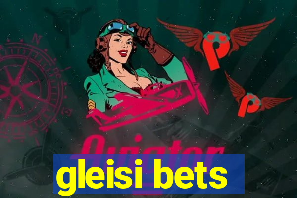 gleisi bets