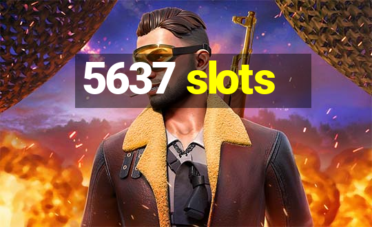 5637 slots