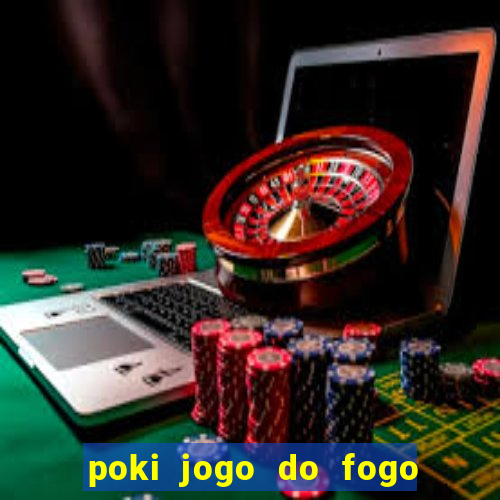 poki jogo do fogo e agua