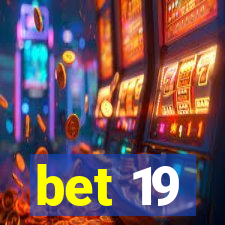 bet 19