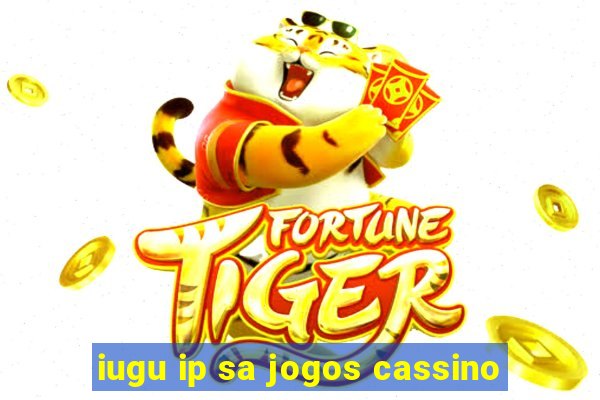 iugu ip sa jogos cassino