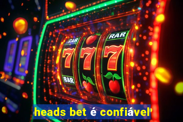 heads bet é confiável