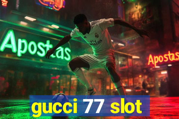 gucci 77 slot