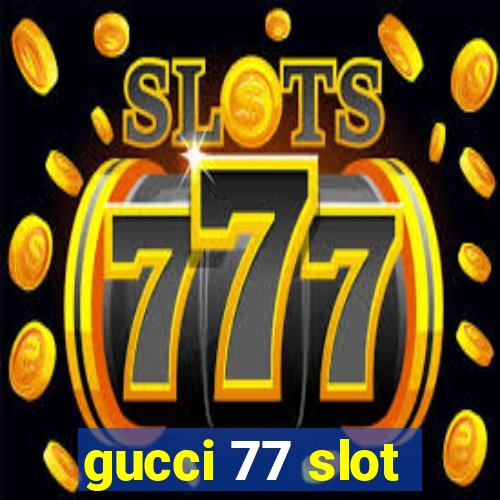 gucci 77 slot