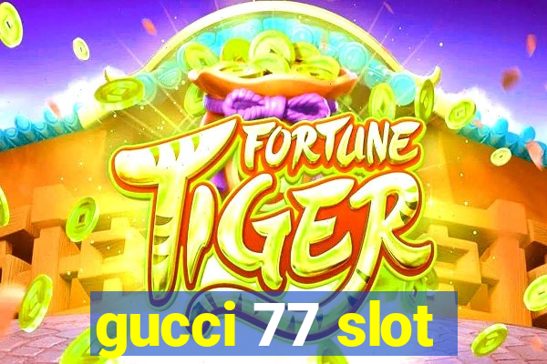 gucci 77 slot