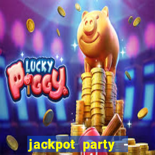 jackpot party - casino slots