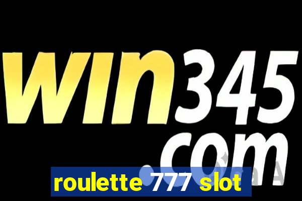 roulette 777 slot