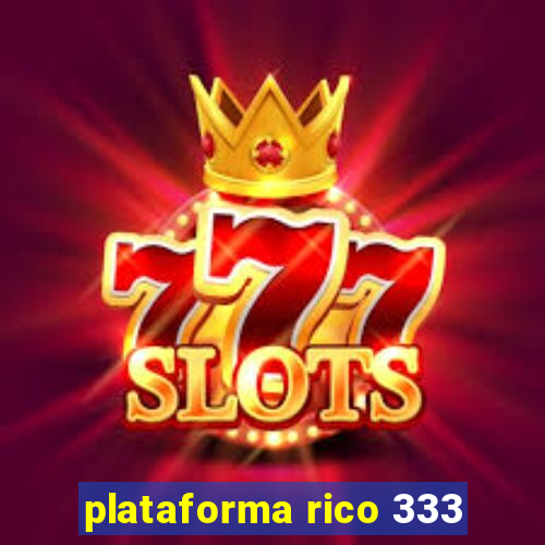 plataforma rico 333