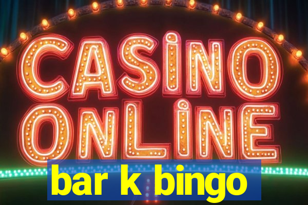 bar k bingo