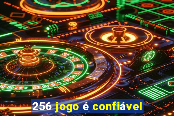 256 jogo é confiável