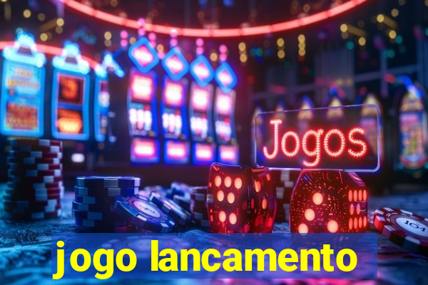 jogo lancamento