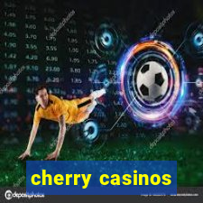 cherry casinos