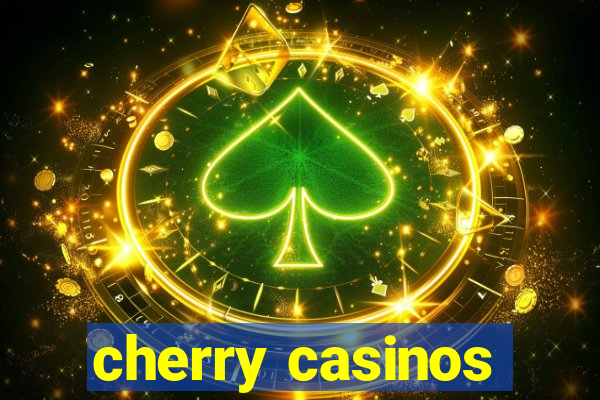 cherry casinos