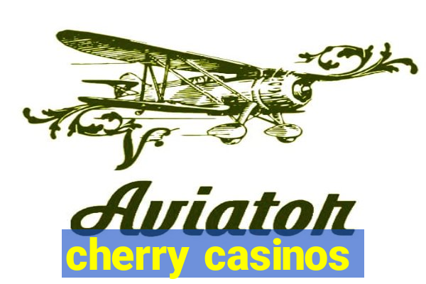 cherry casinos