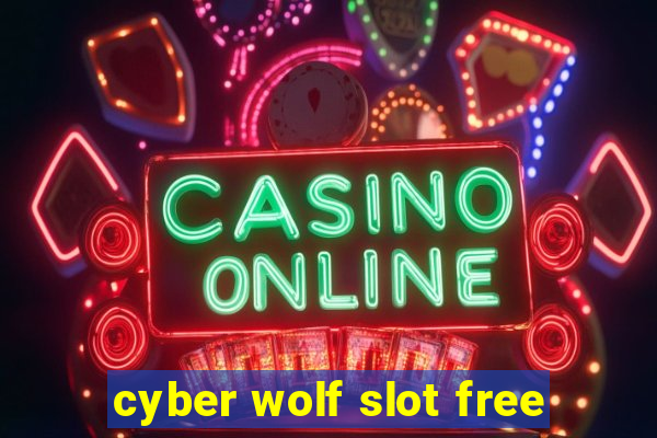 cyber wolf slot free