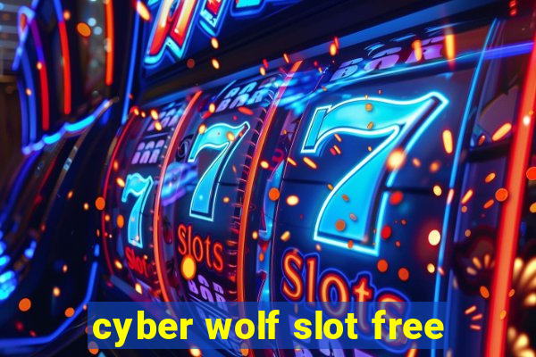 cyber wolf slot free