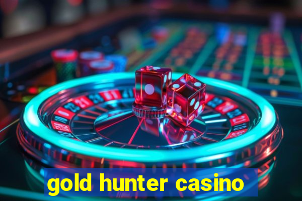 gold hunter casino