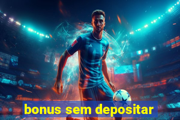 bonus sem depositar