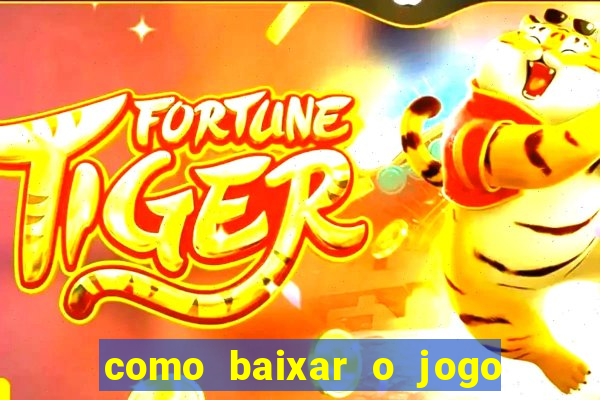 como baixar o jogo fortune tiger