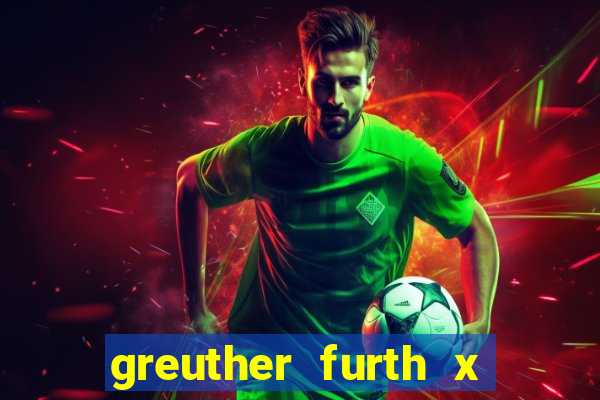 greuther furth x fortuna dusseldorf palpite