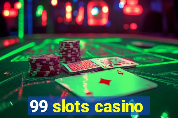 99 slots casino