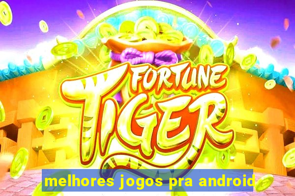 melhores jogos pra android