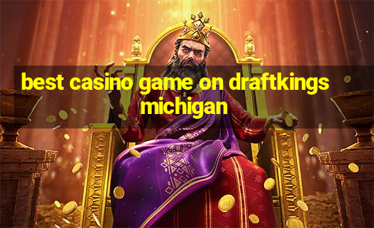 best casino game on draftkings michigan