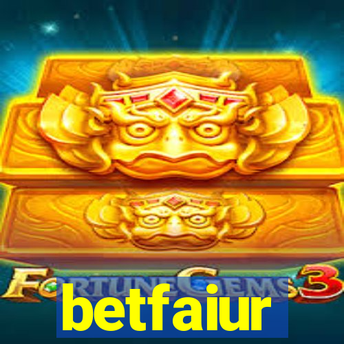 betfaiur