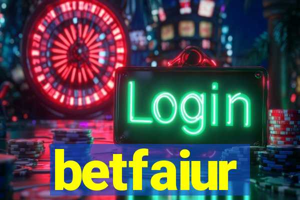 betfaiur