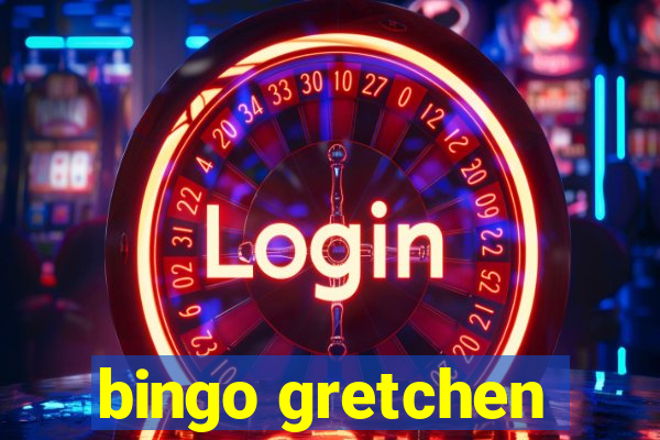 bingo gretchen