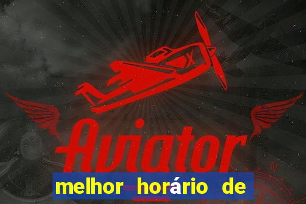 melhor horário de jogar fortune tiger