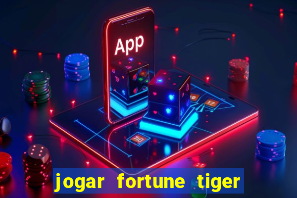 jogar fortune tiger gratis demo