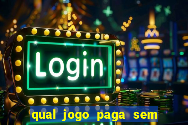 qual jogo paga sem depositar nada