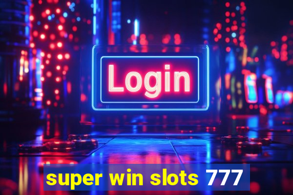 super win slots 777