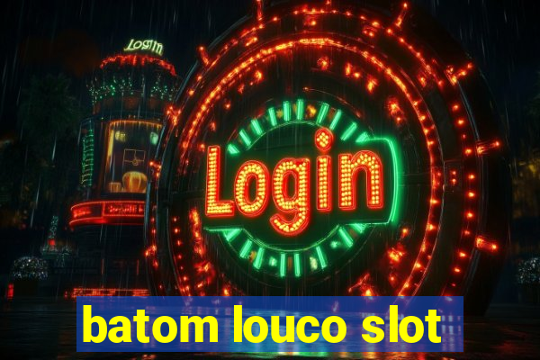 batom louco slot