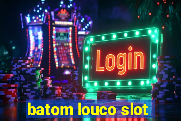 batom louco slot