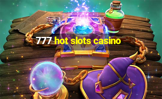 777 hot slots casino