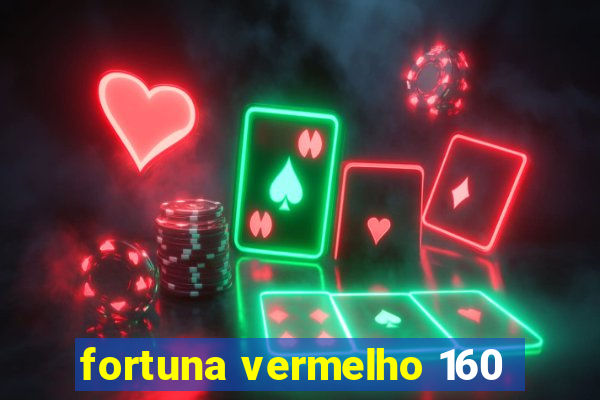 fortuna vermelho 160