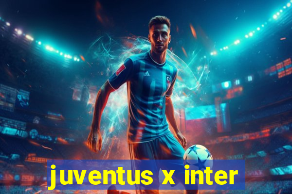 juventus x inter