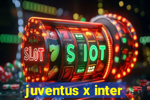 juventus x inter