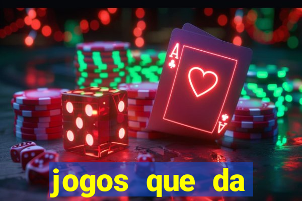 jogos que da dinheiro sem precisar depositar